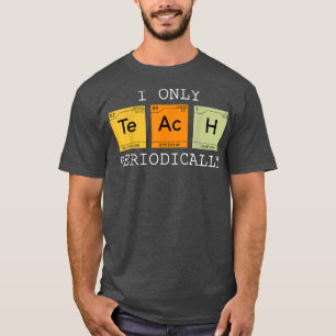 Camiseta Eu só ensino periodicamente química científica eng