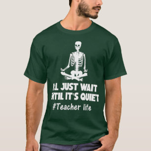 Camiseta Eu Só Espero Até Que Seu Professor Silencioso Life