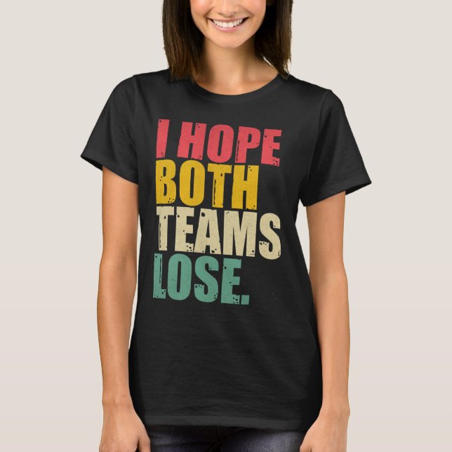 Camiseta Eu Só Espero Que Ambas As Equipes Perder Divertido (Frente)