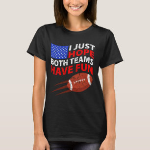 Camiseta Eu Só Espero Que Ambas As Equipes Se Divertam 1