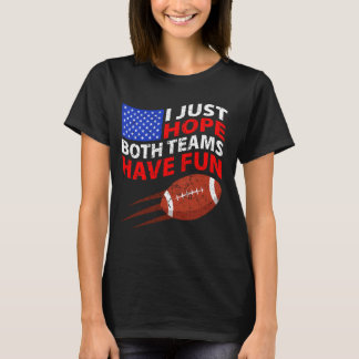 Camiseta Eu Só Espero Que Ambas As Equipes Se Divertam 1