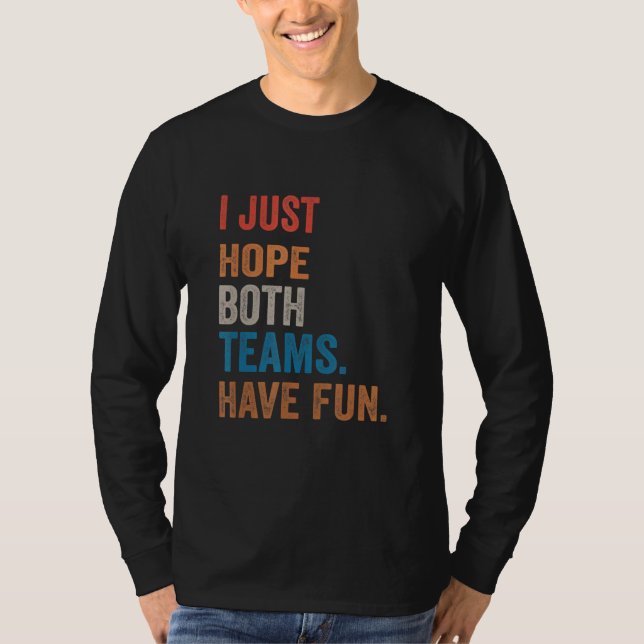 Camiseta Eu Só Espero Que Ambas As Equipes Tenham Divertime (Frente)