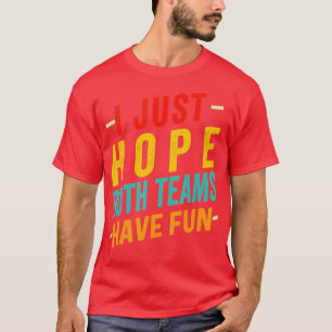 Camiseta Eu Só Espero Que Ambas As Equipes Tenham Esportes 