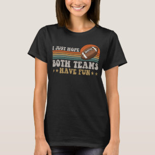 Camiseta Eu Só Espero Que Ambas As Equipes Tenham Homens Di