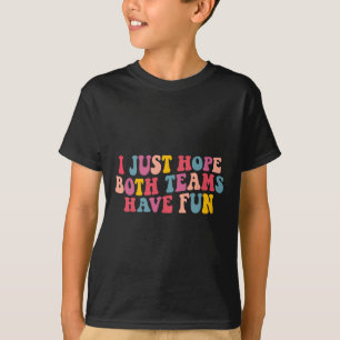 Camiseta Eu Só Espero Que Ambas As Equipes Tenham Mulheres