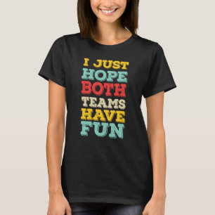 Camiseta Eu Só Espero Que Ambas As Equipes Tenham Mulheres 