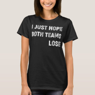 Camiseta Eu Só Espero Que Ambos Os Grupos Perderes - Esport