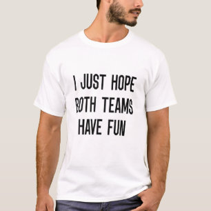 Camiseta Eu Só Espero Que Ambos Os Grupos Tenham Futebol En