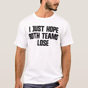 Camiseta Eu só espero que as duas equipes Perder esportes m