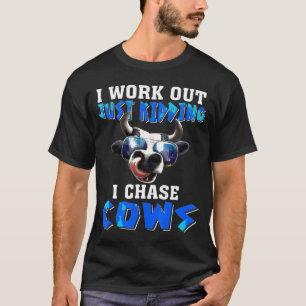 Camiseta Eu Só Estou Brincando, Eu Persigo Vacas.