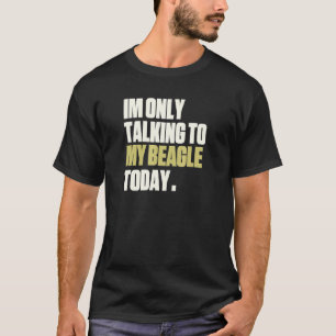 Camiseta Eu Só Estou Falando Com Minha Beagle Hoje