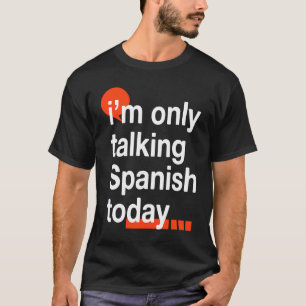 Camiseta Eu só estou falando espanhol hoje Espanha Espanhol