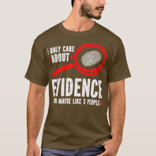Camiseta Eu Só falo de evidências de cientista forense