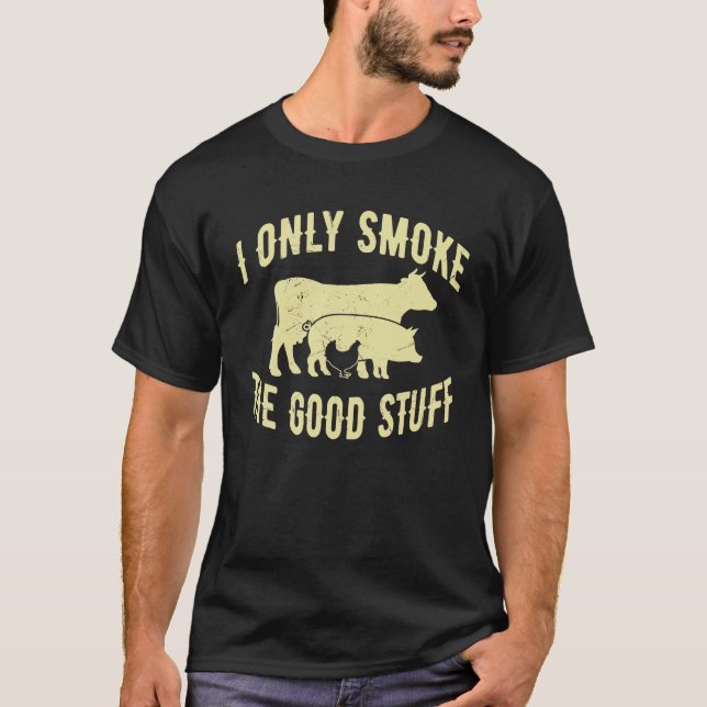 Camiseta Eu Só Fumo As Boas Coisas CHURRASCO Barbeque Griel (Frente)