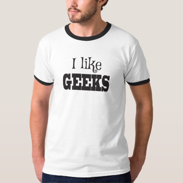 Camiseta Eu só gosto de Geeks, nerd (Frente)