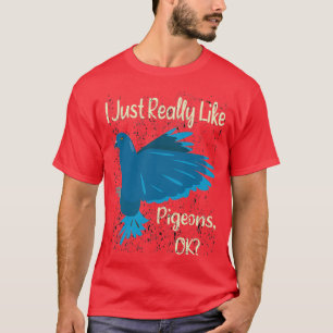 Camiseta Eu só gosto muito de pombo-pombo-pombo-pombo.