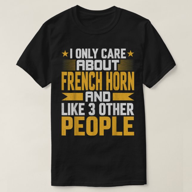 Camiseta Eu só me importo com a música francesa Horn e com  (Frente do Design)