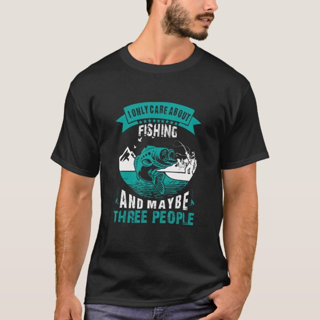 Camiseta Eu Só Me Importo Com A Pesca E Talvez Três Pessoas (Frente)