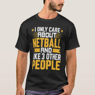 Camiseta Eu Só Me Importo Com Treinador De Netball E Gosto
