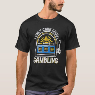 Camiseta Eu Só Me Preocupo Com A Máquina De Jogo Casino 1