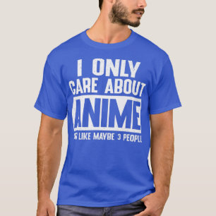Camiseta Eu Só Me Preocupo Com Animes Legal Amam Meninas E