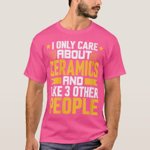 Camiseta Eu Só Me Preocupo Com Cerâmica Pottery E Igual A