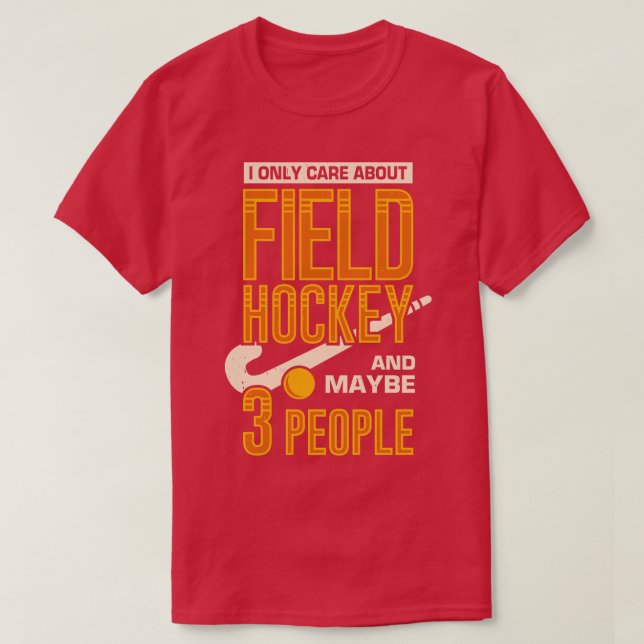 Camiseta Eu Só Me Preocupo Com Hockey De Campo E Talvez Com (Frente do Design)