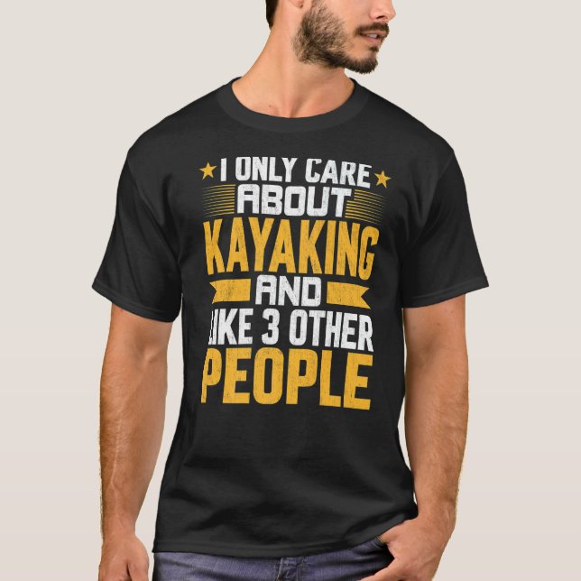 Camiseta Eu Só Me Preocupo Com Kayaking Kayak E Com Outros  (Frente)