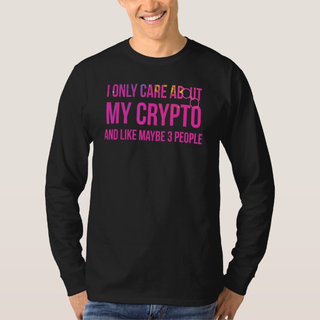 Camiseta Eu Só Me Preocupo Com Meu Cripto E Talvez 3 Pessoa (Frente)