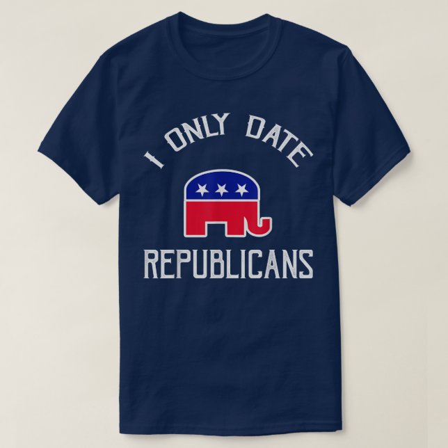 Camiseta Eu só namoro republicanos engraçados Namorando rep (Frente do Design)