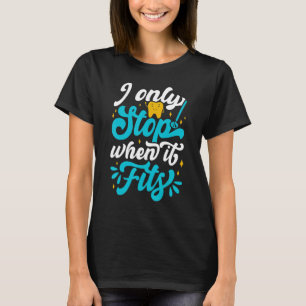 Camiseta Eu só paro quando ele Ajustado Dentista Helper e D
