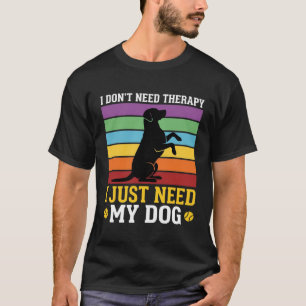 Camiseta Eu Só Preciso da Terapia do Meu Cachorro