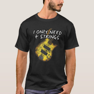 Camiseta Eu Só Preciso De 4 Cordas De Guitarrista De Violão