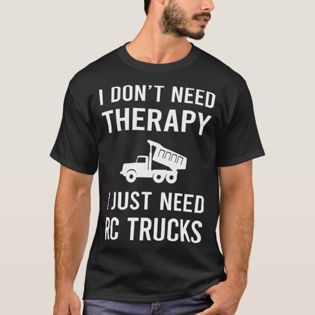 Camiseta Eu só preciso de caminhões RC (Frente)