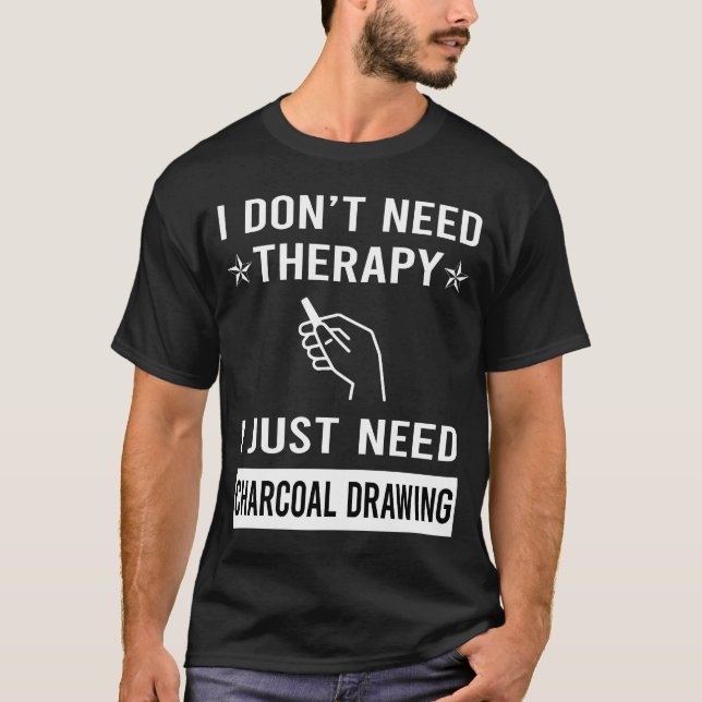 Camiseta Eu Só Preciso De Desenho De Carvão (Frente)