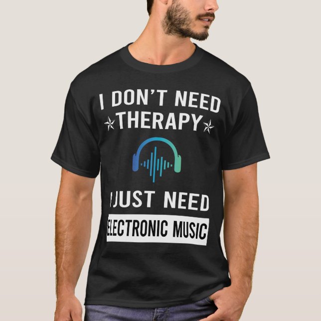 Camiseta Eu Só Preciso de Música Eletrônica (Frente)