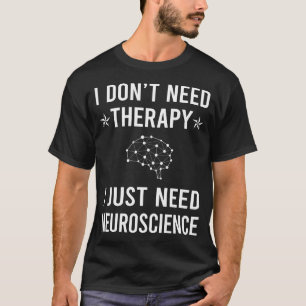 Camiseta Eu Só Preciso De Neurobiólogo Neurobiologista