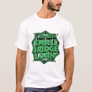 Camiseta Eu Só Preciso De Um Pequeno Empréstimo Ponte