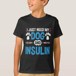 Camiseta Eu Só Preciso Do Meu Cachorro E De Insulina Guerre