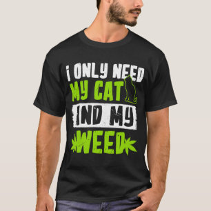 Camiseta Eu Só Preciso Do Meu Gato E Da Minha Maconha Gato