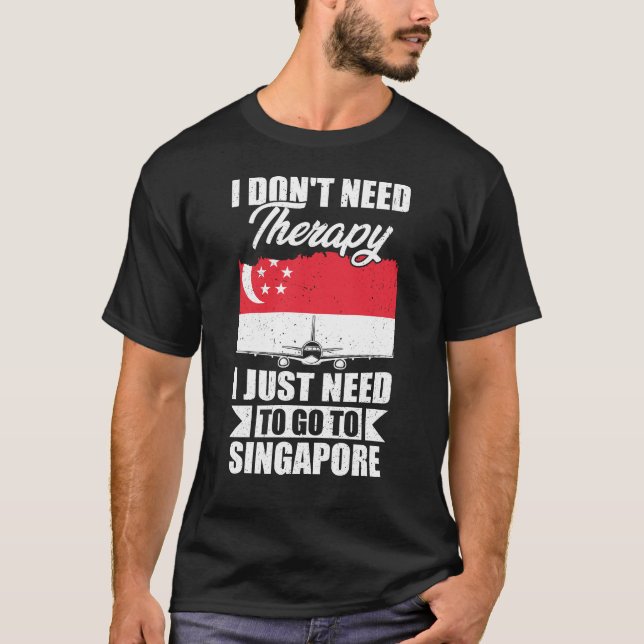 Camiseta Eu só preciso ir a Singapura (Frente)