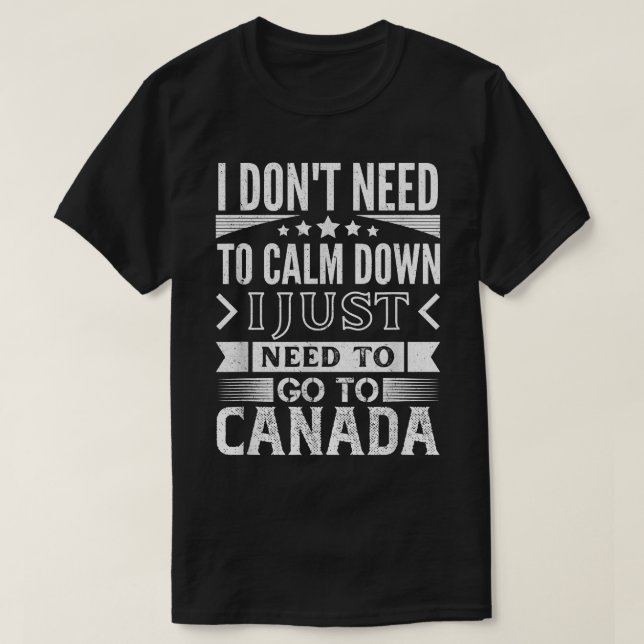 Camiseta Eu Só Preciso Ir Para O Canadá Viagem canadense En (Frente do Design)