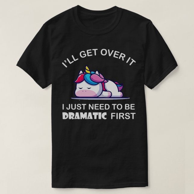 Camiseta Eu Só Preciso Ser Dramático Unicórnio (Frente do Design)