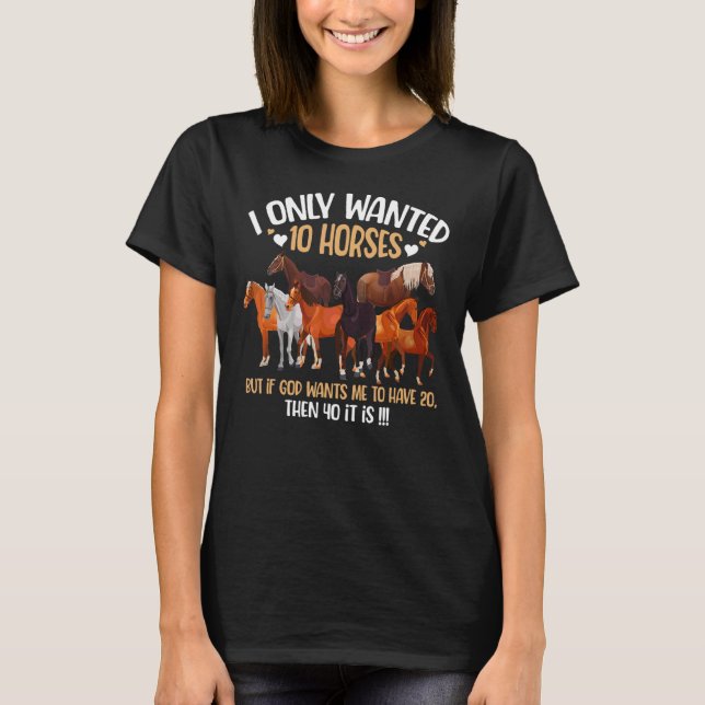 Camiseta Eu Só Queria 10 Cavalos Se Deus Quiser Que Eu Tenh (Frente)