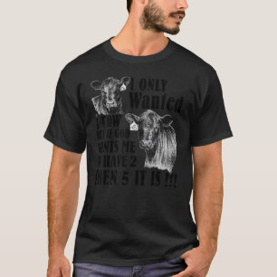 Camiseta Eu Só Queria 1 Vacas Mas Se Deus Quiser Que Eu Ten