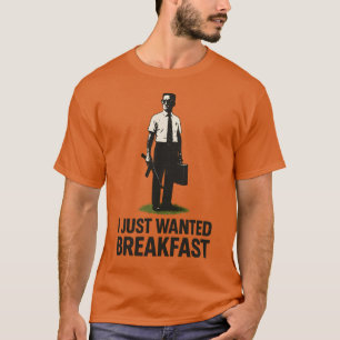 CAMISETA EU SÓ QUERIA O CAFÉ DA MANHÃ