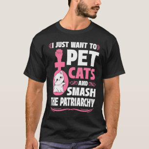 Camiseta Eu Só Quero Acariciar Gatos E Destruir A Patriarqu