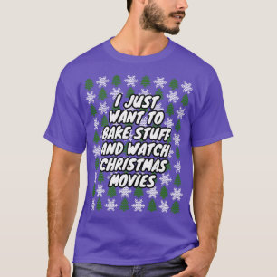 Camiseta Eu Só Quero Assar Coisas E Ver O Movi De Natal