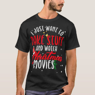 Camiseta Eu Só Quero Assar Coisas E Ver O Movi De Natal