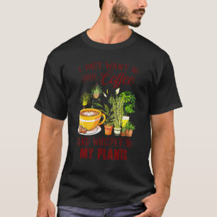 Camiseta Eu Só Quero Bebendo Café E Whisper Para O Meu P